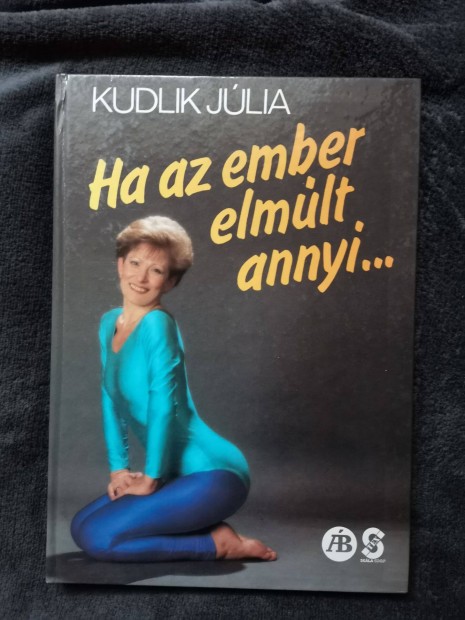 1988 Kudlik Jlia - Ha az ember elmlt annyi (alrt, ritka!)