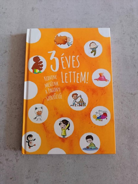 3 éves lettem! - Kedvenc meséink a Pagony szerzőitől