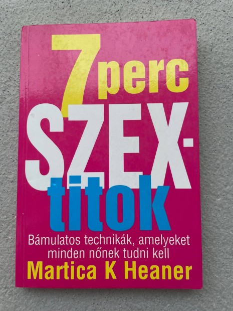 7 perc szextitok (knyv) Bmulatos technikk, amit a nknek tudni kell