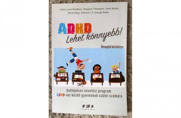 ADHD - Lehet knnyebb! Hatlpses nevelsi program ADHD-val kzd gyer