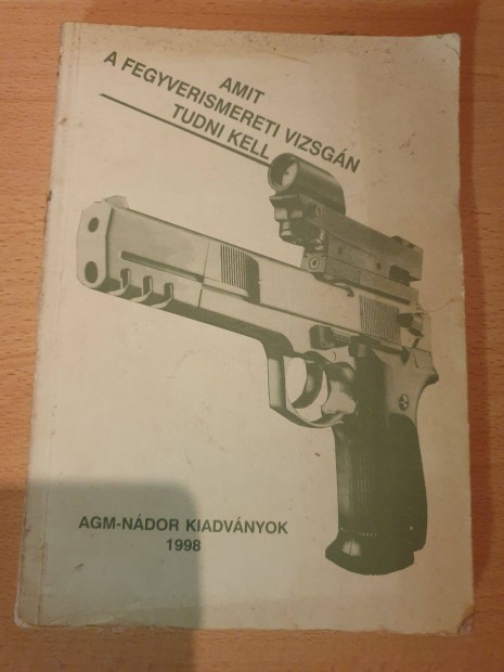 AGM / Ndor -Amit a fegyverismereti vizsgn tudni kell 1998