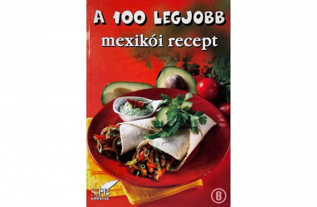 A 100 legjobb mexiki recept (88. ktet / szerk. Tor Elza)