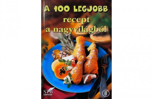 A 100 legjobb recept a nagyvilgbl (Csak szemlyesen!)