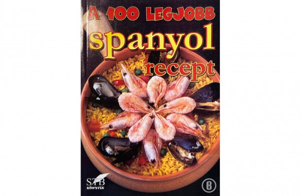 A 100 legjobb spanyol recept (szerk. Tor Elza) Csak szemlyesen!