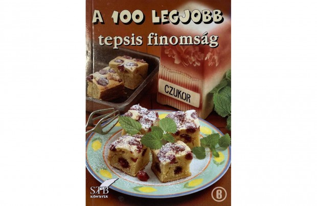 A 100 legjobb tepsis finomsg (Csak szemlyesen!)