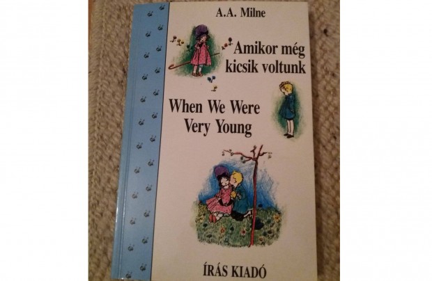 A.A.Milne: Amikor mg kicsik voltunk (kt nyelv-angol, magyar)