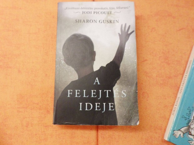 A Felejtés Ideje, 2017 Sharon Guskin Jodi Picoult Szakkönyv 999 Ft