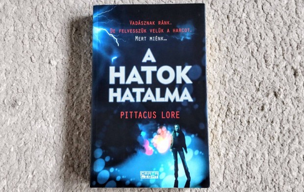 A Hatok hatalma - Pittacus Lore - A Lorieni Krnikk 2