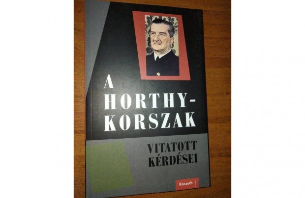 A Horthy-korszak vitatott krdsei