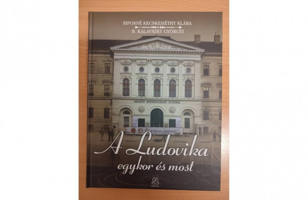 A Ludovika egykor és most katonai történelmi könyv