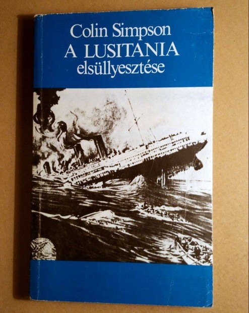 A Lusitania Elsüllyesztése (Colin Simpson) 1986 (9kép+tartalom)