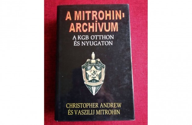 A Mitrohin-archvum (A KGB otthon s klfldn) Mitrohin Vaszilij Chr
