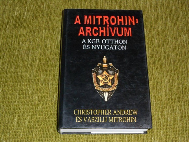 A Mitrohin-archvum - A KGB otthon s nyugaton