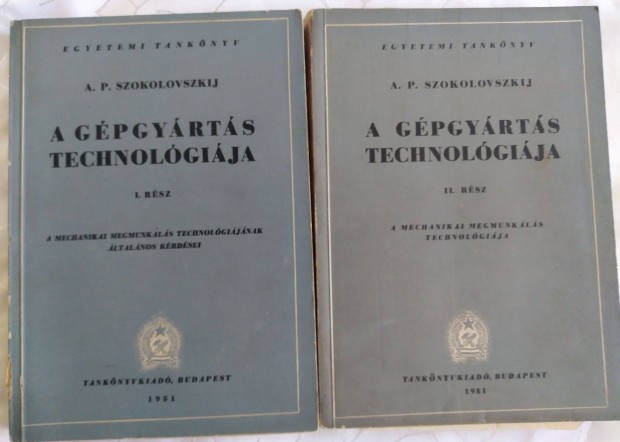 A.P. Szokolovszkij: A gépgyártás technológiája I-II