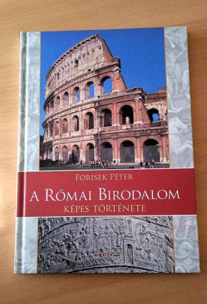 A Római Birodalom képes története Forisek Péter