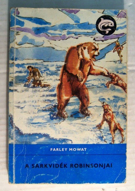 A Sarkvidék Robinsonjai (Farley Mowat) 1984 (5kép+tartalom)