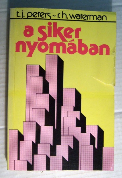 A Siker Nyomában (T.J. Peters-R.H. Waterman) 1986 (5kép+tartalom)