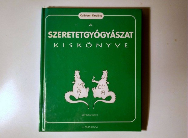 A Szeretetgygyszat Kisknyve (Kathleen Keating) 1998 (8kp+tartalom)