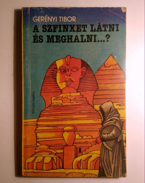A Szfinxet Ltni s Meghalni.? (Gernyi Tibor) 1986 (8kp+tartalom)