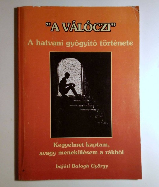 A Vlczi a Hatvani Gygyt (Balogh Gyrgy) 2005 (8kp+tartalom)