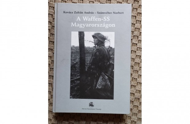 A Waffen-SS Magyarorszgon (Kovcs Zoltn Andrs - Szmvber Norbert)