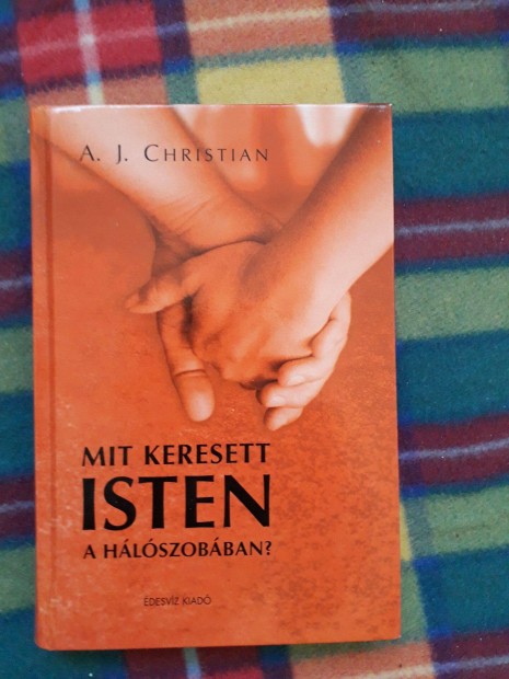 A. J. Christian: Mit keresett Isten a hlszobban?