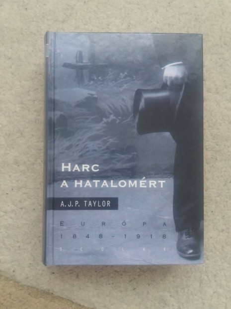 A. J. P. Taylor: Harc a hatalomrt - Eurpa 18481918