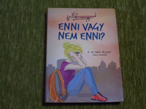 A. Victoria Vzquez: Enni vagy nem enni? (anorexia)