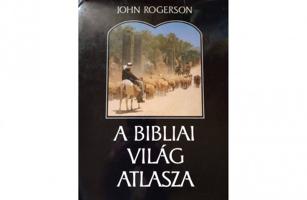 A bibliai vilg atlasza John Rogerson