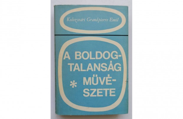 A boldogtalansg mvszete Kolozsvri Grandpierre Emil, regny