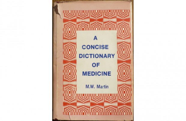 A concise dictionary of medicine -M.W. Martin, orvosi kzisztr