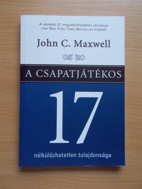 A csapatjtkos 14 nlklzhetetlen tulajdonsga, John C. Maxwell