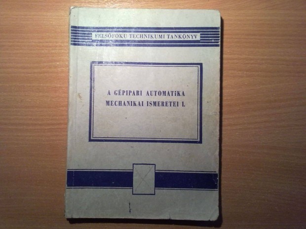 A gpipari automatika mechanikai ismeretei I. (1968)