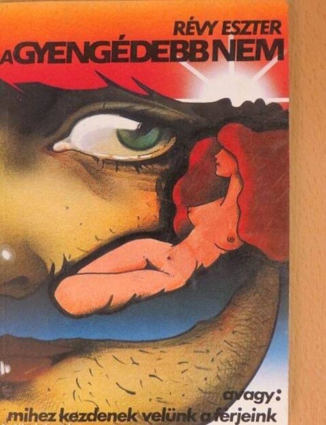 A gyengédebb nem, avagy: mihez kezdenek velünk a férjeink, Révy Eszter
