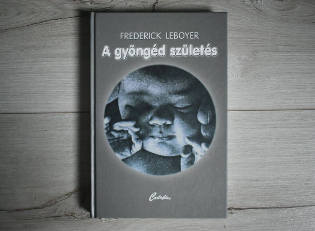 A gyöngéd születés - Frédérick Leboyer