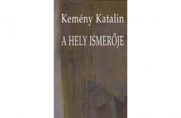 A hely ismerje-Kemny Katalin, (j, kemny tbls) kivl ajndk