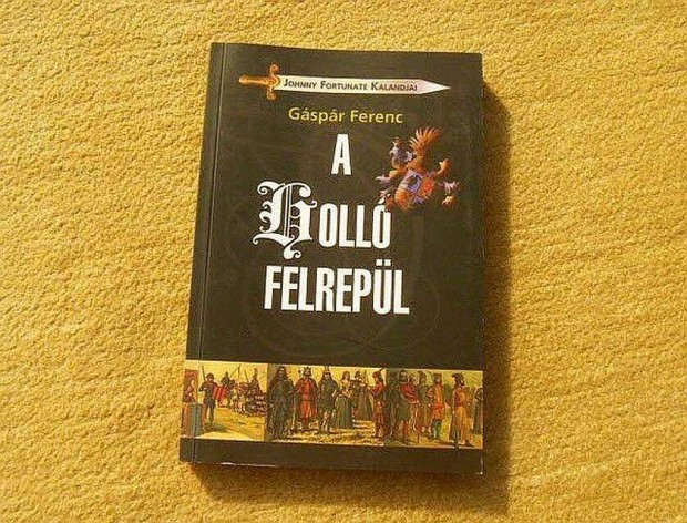 A holl felrepl - Gspr Ferenc - (j knyv)