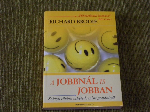 A jobbnl is jobban - Sokkal tbbre viheted, mint gondolod!