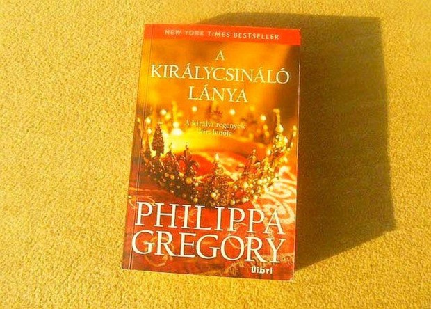 A kirlycsinl lnya - Philippa Gregory - j knyv