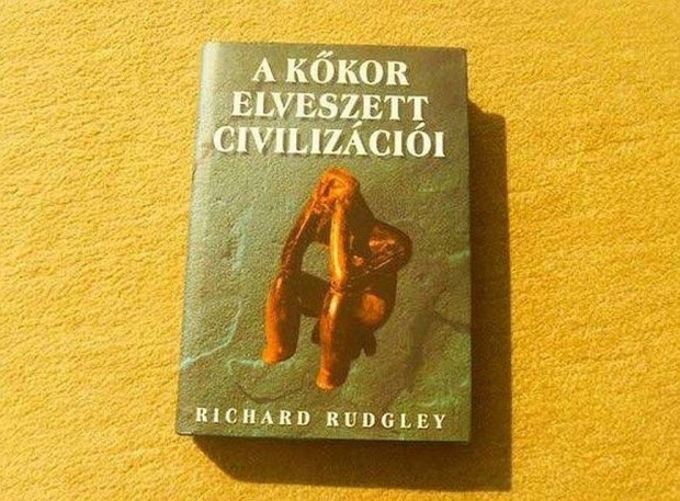 A kkor elveszett civilizcii - Richard Rudgley - Knyv