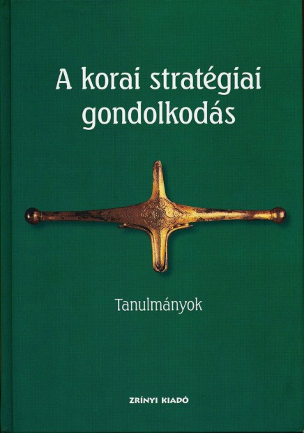 A korai stratgiai gondolkods- Tanulmnyok, szerk.: Veszprmy Lszl