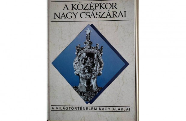 A kzpkor nagy csszrai - A vilgtrtnelem nagy alakjai