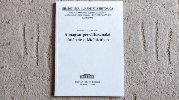 A magyar pecsthasznlat trtnete a kzpkorban Kumorovitz L. Bernt