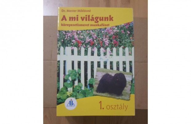 A mi vilgunk. Krnyezetismeret munkafzet, 1. osztly