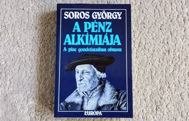 A pnz alkmija - Soros Gyrgy - A piac gondolataiban olvasva