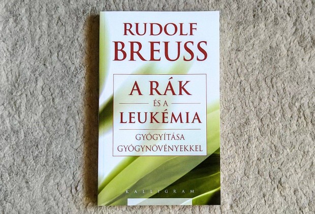 A rk s a leukmia gygytsa gygynvnyekkel - Rudolf Breuss