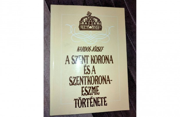 A szent korona s a szentkorona-eszme trtnete