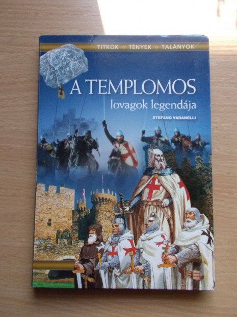 A templomos lovagok legendája - Titkok - Tények - Talányok