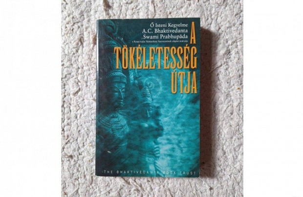 A tökéletesség útja-Ő Isteni Kegyelme A.C.Bhaktivedanta Swami Prabhu