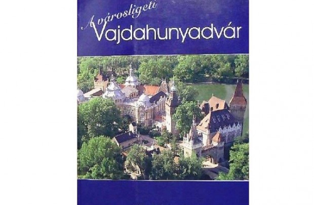 A vrosligeti Vajdahunyadvr (az angol nyelv vltozat is van)Estk J